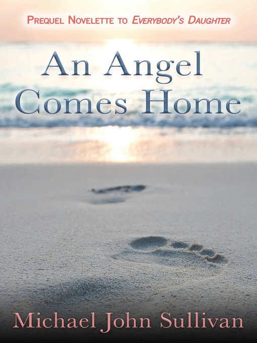 Title details for An Angel Comes Home by Michael John Sullivan - Available